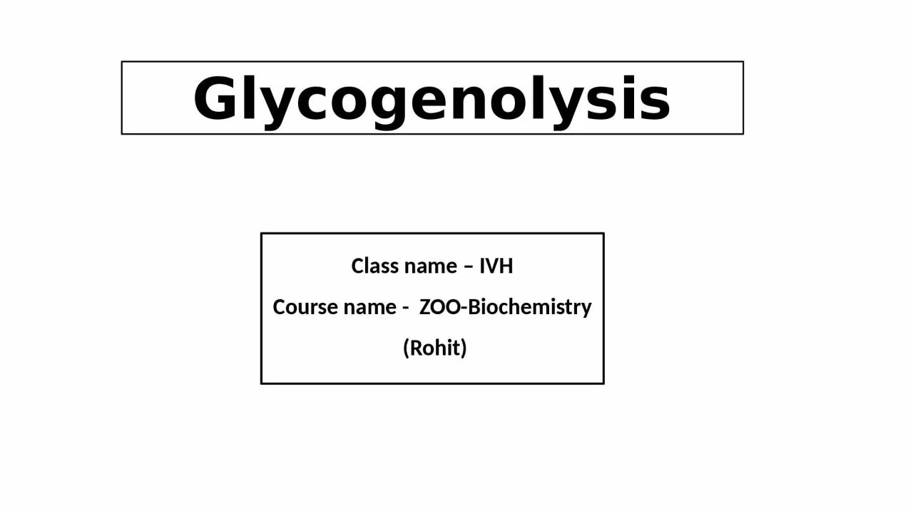 Glycogenolysis Class name – IVH