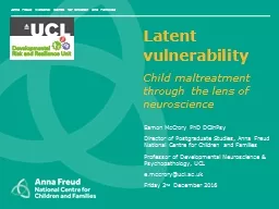 Latent vulnerability Child maltreatment through the lens of neuroscience