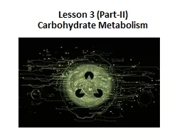 Lesson 3 (Part-II) Carbohydrate Metabolism