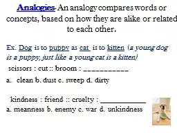 Analogies-   An analogy compares words or concepts, based on how they are alike or related