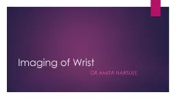 Imaging of Wrist                                                     DR AMITA HARSULE