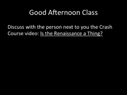 Good Afternoon Class Discuss with the person next to you the Crash Course video:
