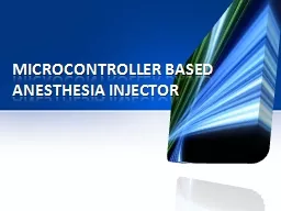 MICROCONTROLLER BASED ANESTHESIA INJECTOR