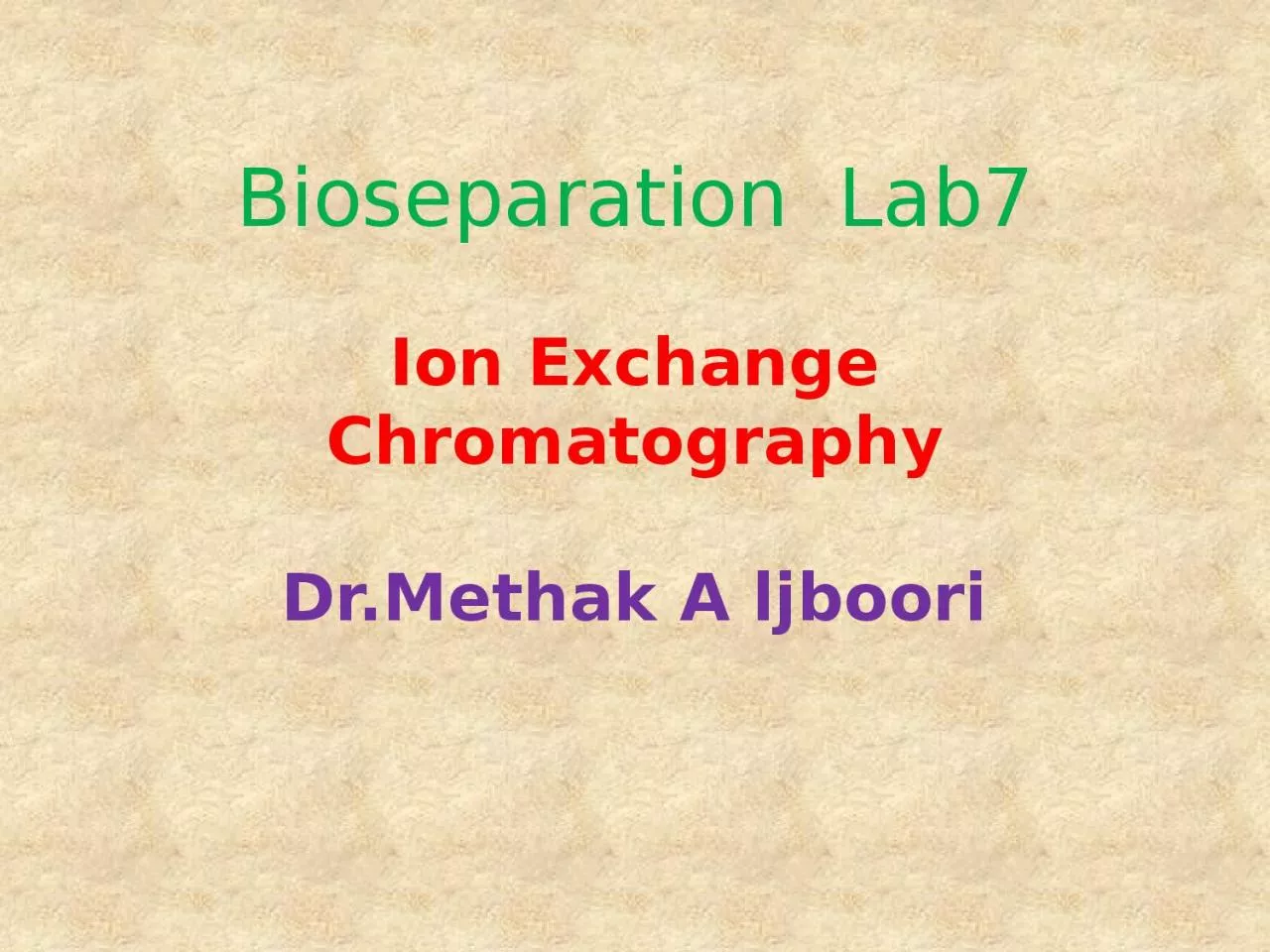 Bioseparation    Lab7 Ion Exchange Chromatography
