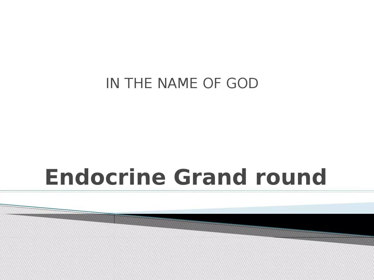 Endocrine Grand round IN THE NAME OF GOD