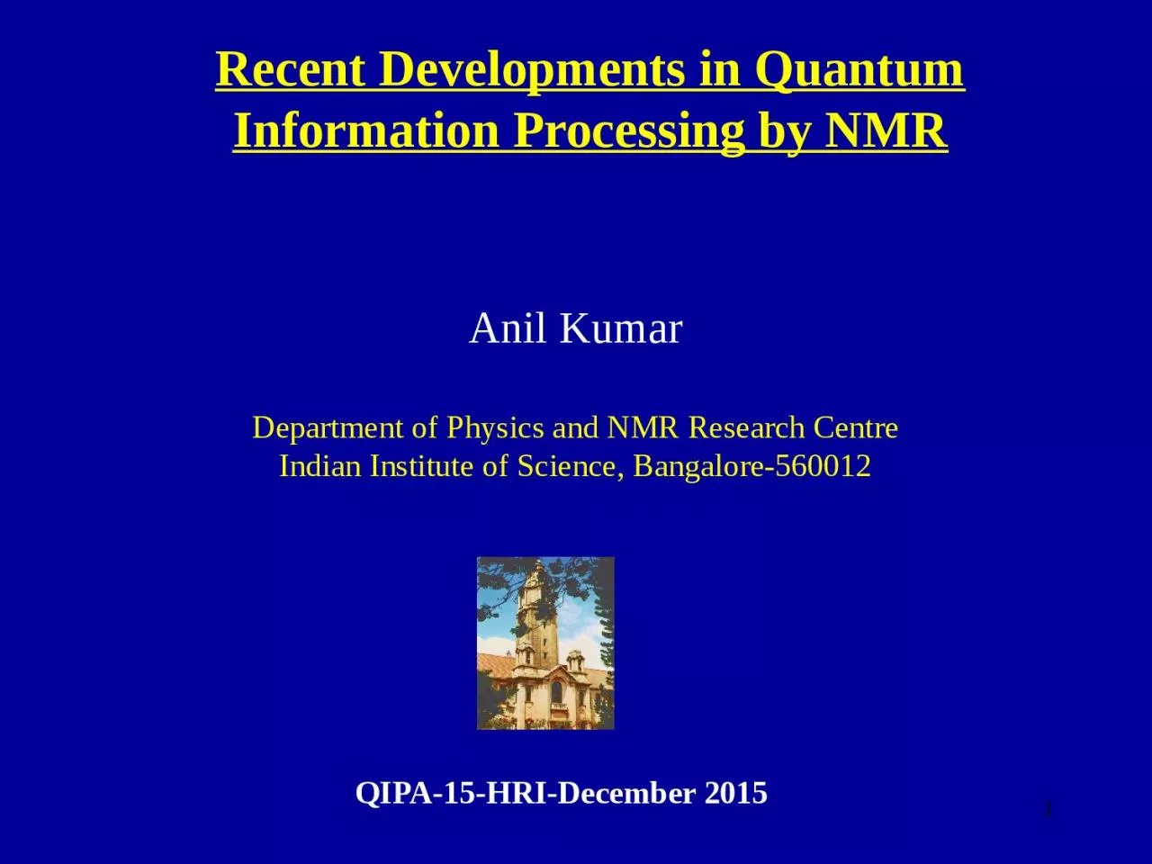 Anil Kumar Department of Physics and NMR Research Centre