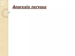 Anorexia nervosa Anorexia nervosa