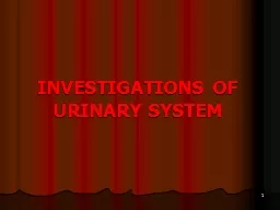 INVESTIGATIONS OF URINARY SYSTEM