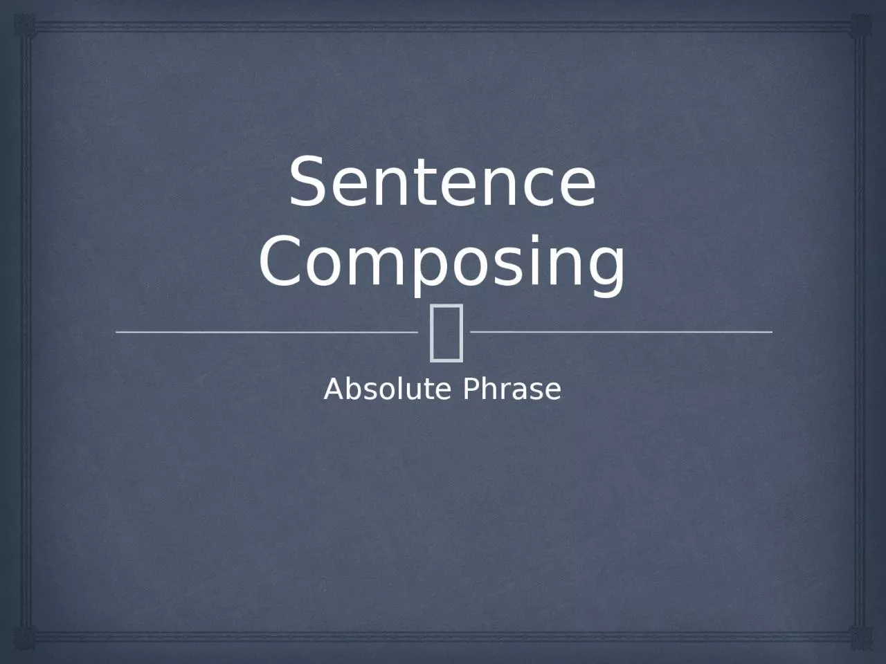 Sentence Composing Absolute