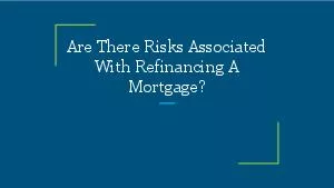 Are There Risks Associated With Refinancing A Mortgage?