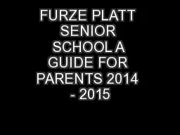 FURZE PLATT SENIOR SCHOOL A GUIDE FOR PARENTS 2014 - 2015