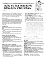 Colic starts when a baby is 2 to 4 weeks old and usually peaks around