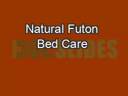 Natural Futon Bed Care & Information