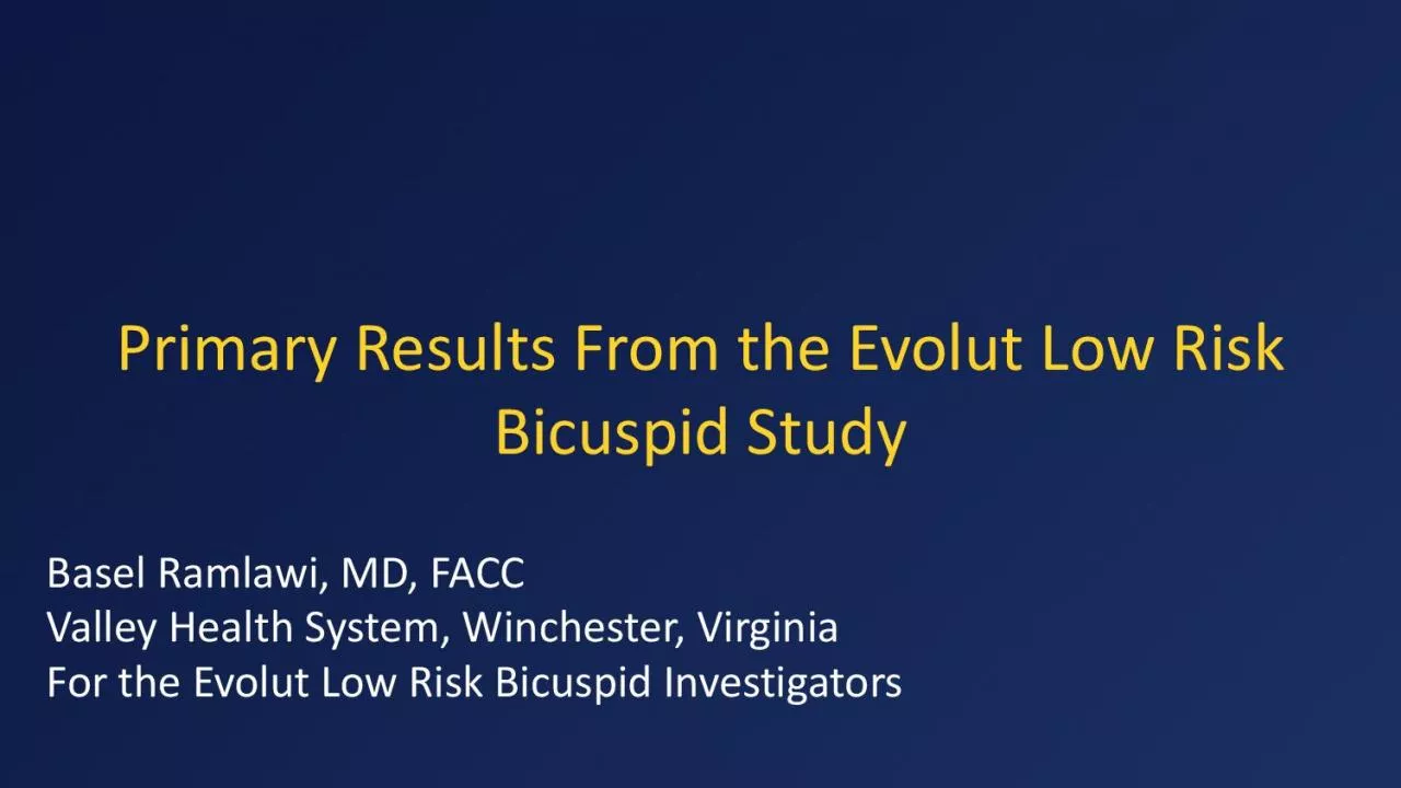 Primary Results From the EvolutLow Risk Bicuspid StudyBasel Ramlawi M