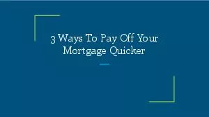 3 Ways To Pay Off Your Mortgage Quicker