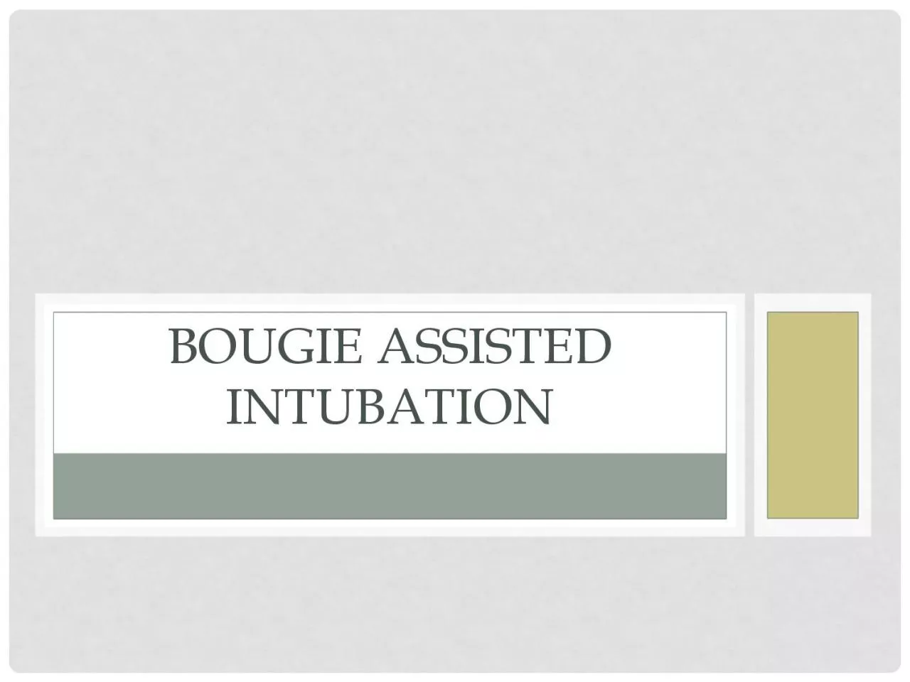 BOUGIE ASSISTED