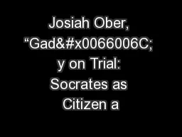 Josiah Ober, “Gad� y on Trial: Socrates as Citizen a