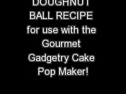 DOUGHNUT BALL RECIPE for use with the Gourmet Gadgetry Cake Pop Maker!