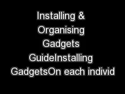 Installing & Organising Gadgets GuideInstalling GadgetsOn each individ