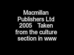 Macmillan Publishers Ltd 2005   Taken from the culture section in www