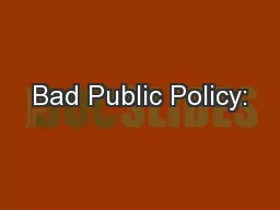 Bad Public Policy: