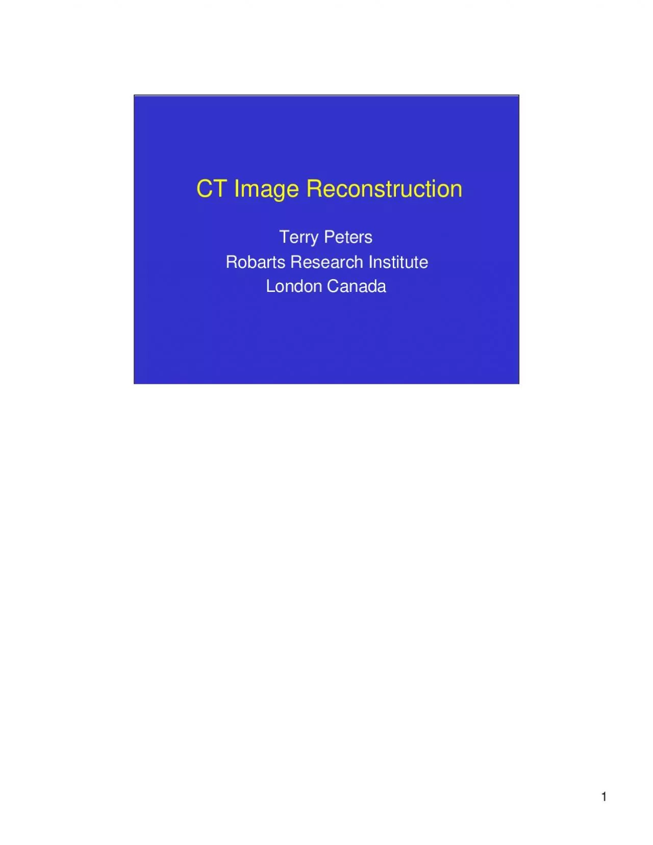 CT Image ReconstructionTerry PetersRobarts Research InstituteLondon Ca