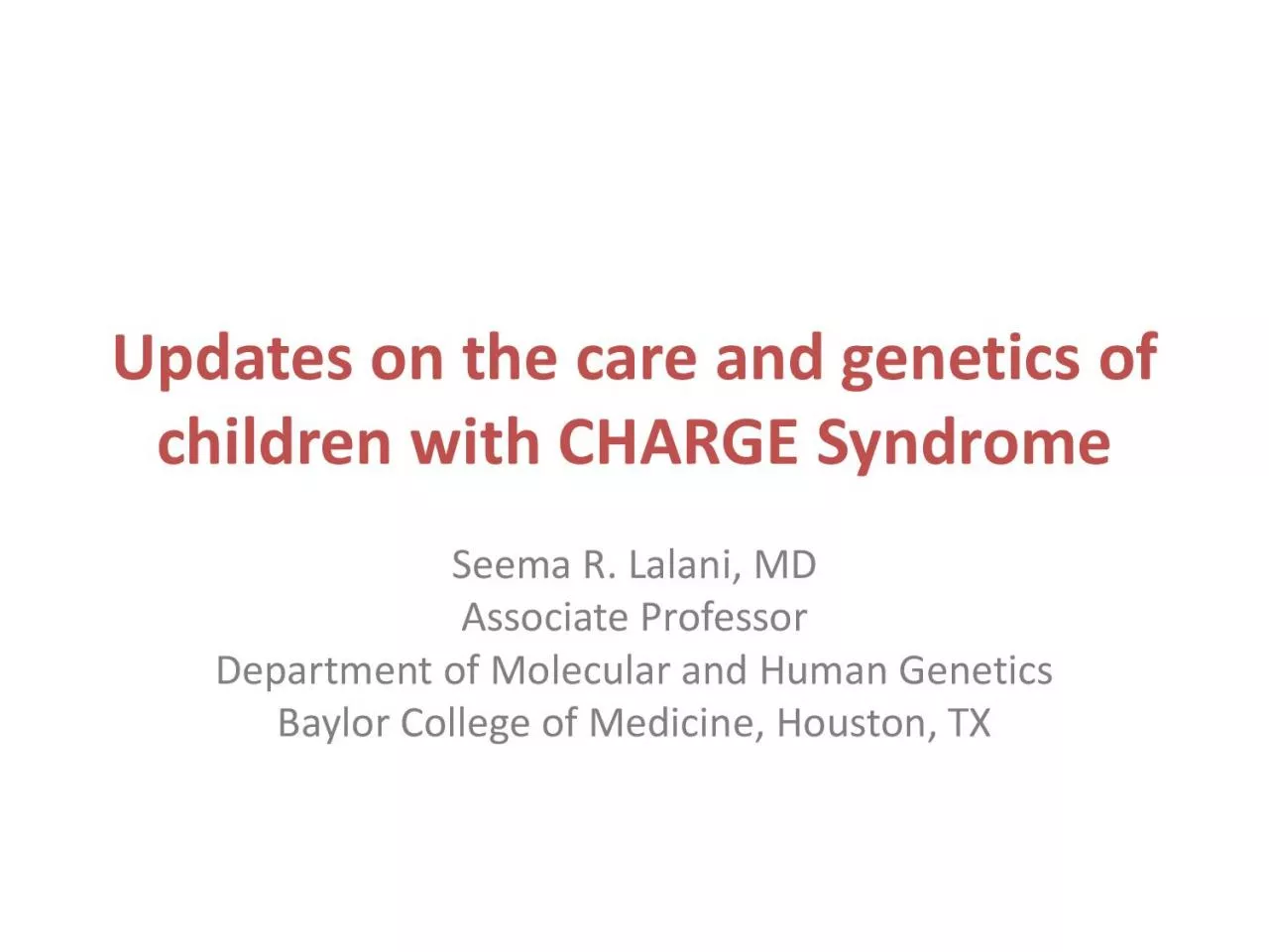 Updates on the care and genetics of children with CHARGE SyndromeSeema
