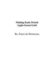 Making Early Period Anglo-Saxon Garb By: Pierre de Montereau