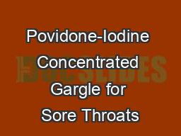 Povidone-Iodine Concentrated Gargle for Sore Throats