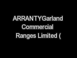 ARRANTYGarland Commercial Ranges Limited (