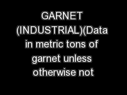 GARNET (INDUSTRIAL)(Data in metric tons of garnet unless otherwise not