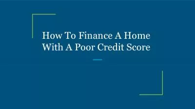 How To Finance A Home With A Poor Credit Score