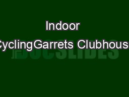 Indoor CyclingGarrets Clubhouse