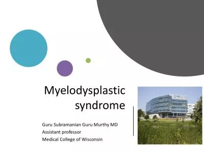 Myelodysplastic syndromeGuru Subramanian Guru Murthy MDAssistant profe