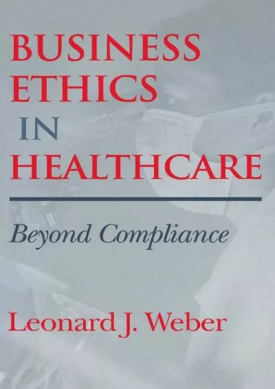 (BOOK)-Business Ethics in Healthcare: Beyond Compliance