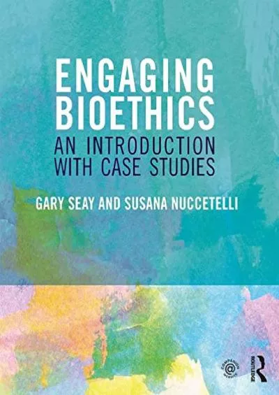 (BOOS)-Engaging Bioethics: An Introduction With Case Studies