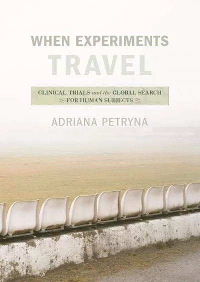 (BOOS)-When Experiments Travel: Clinical Trials and the Global Search for Human Subjects