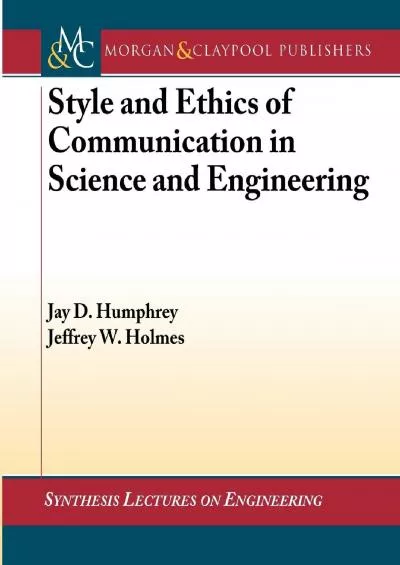 (EBOOK)-Style and Ethics of Communication in Science and Engineering (Synthesis Lectures on Engineering, 9)