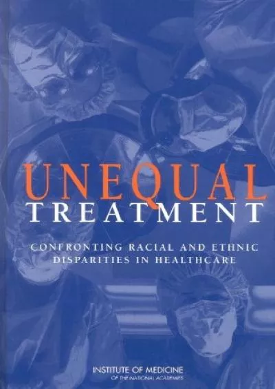 (EBOOK)-Unequal Treatment: Confronting Racial and Ethnic Disparities in Health Care