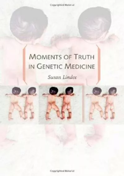(DOWNLOAD)-Moments of Truth in Genetic Medicine