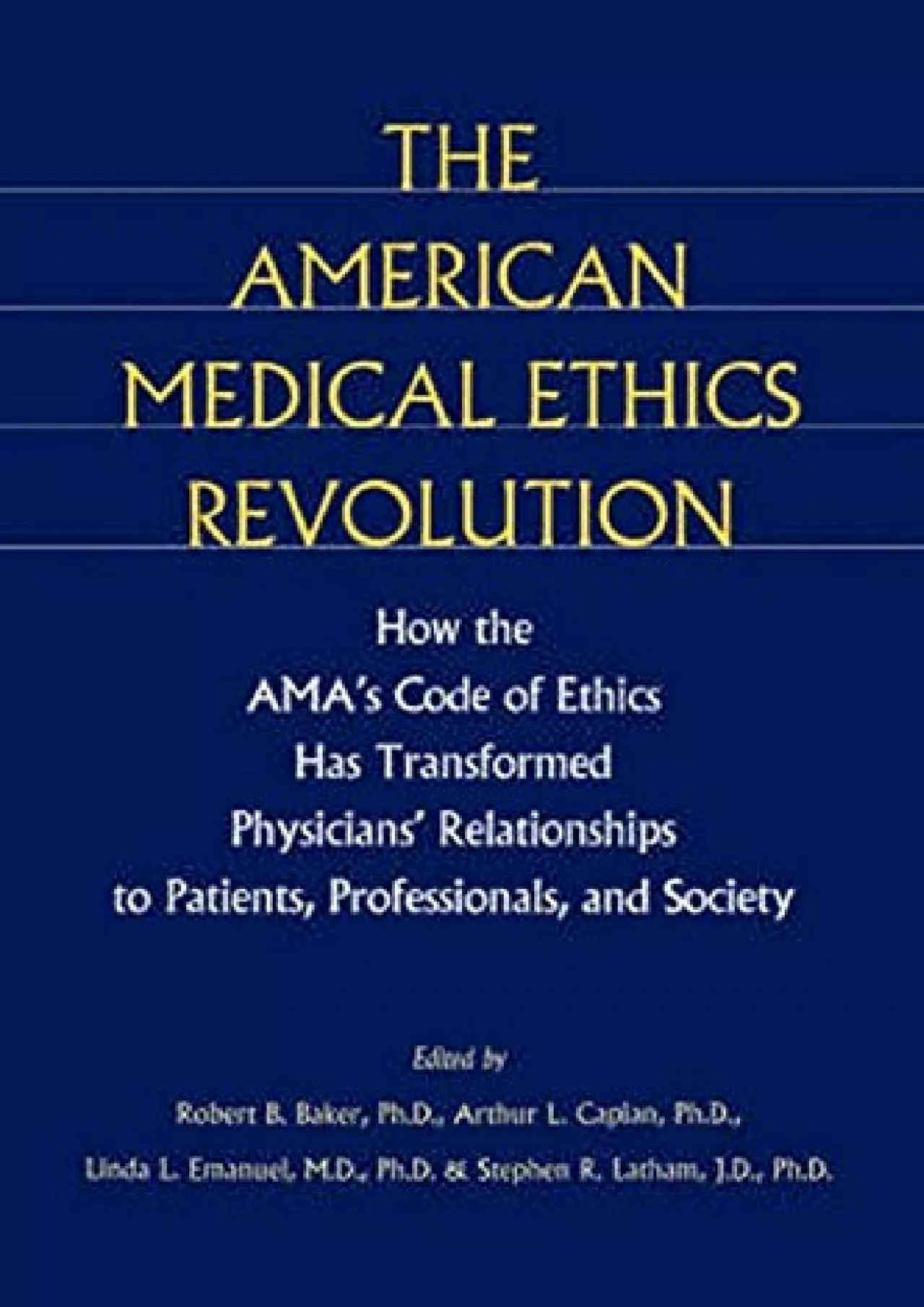 (READ)-The American Medical Ethics Revolution: How the AMA\'s Code of Ethics Has Transformed
