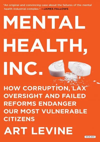 (BOOS)-Mental Health Inc: How Corruption, Lax Oversight and Failed Reforms Endanger Our Most Vulnerable Citizens
