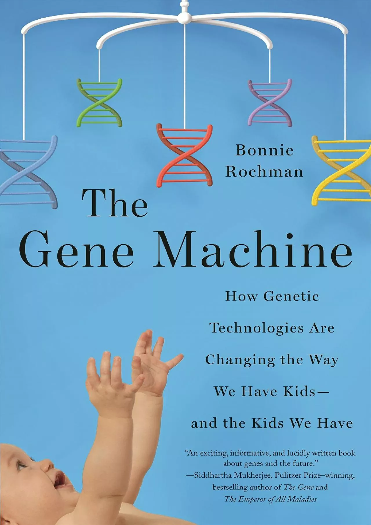 PDF-(BOOK)-The Gene Machine: How Genetic Technologies Are Changing the Way We Have Kids--and