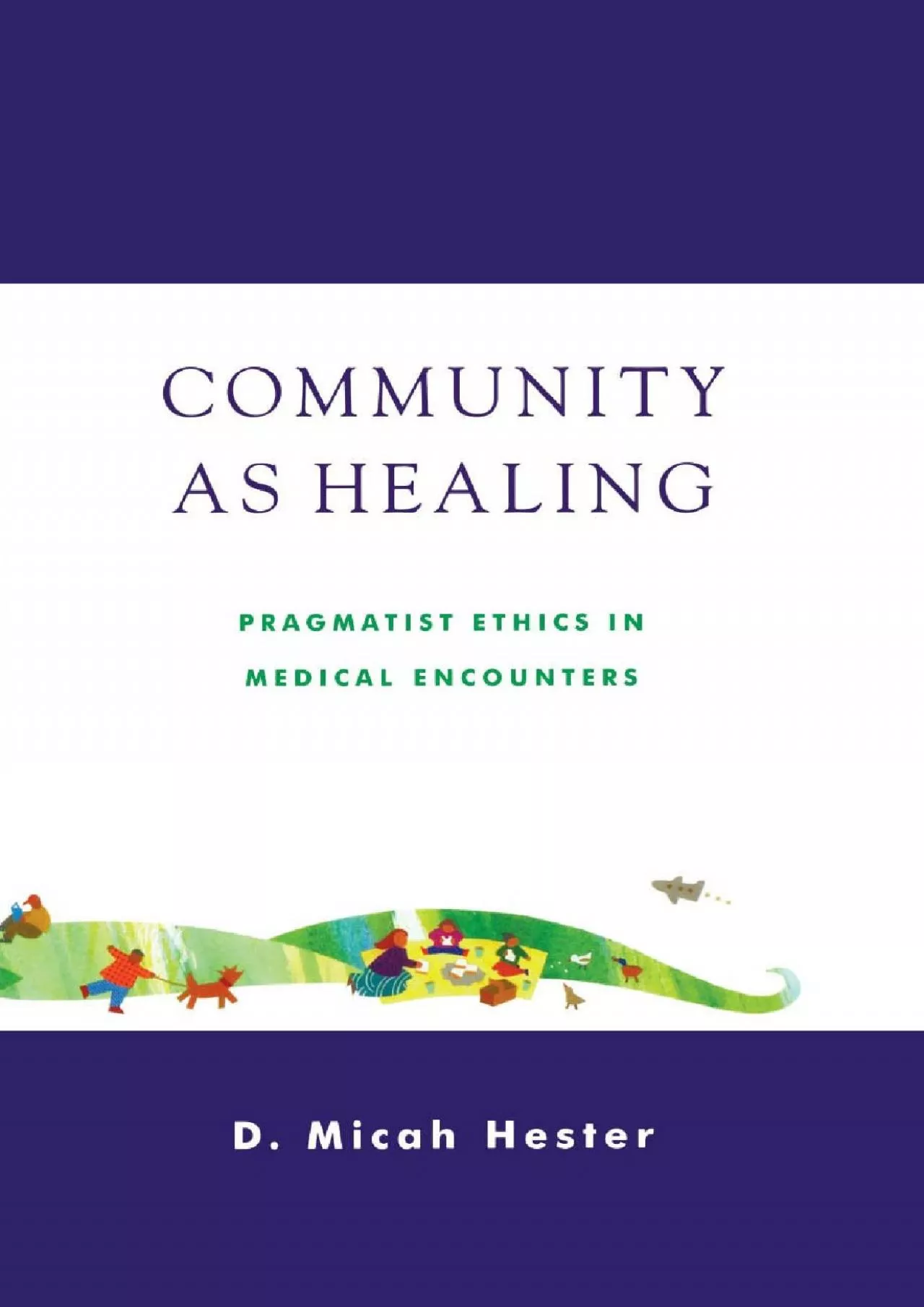 PDF-(BOOS)-Community As Healing: Pragmatist Ethics in Medical Encounters