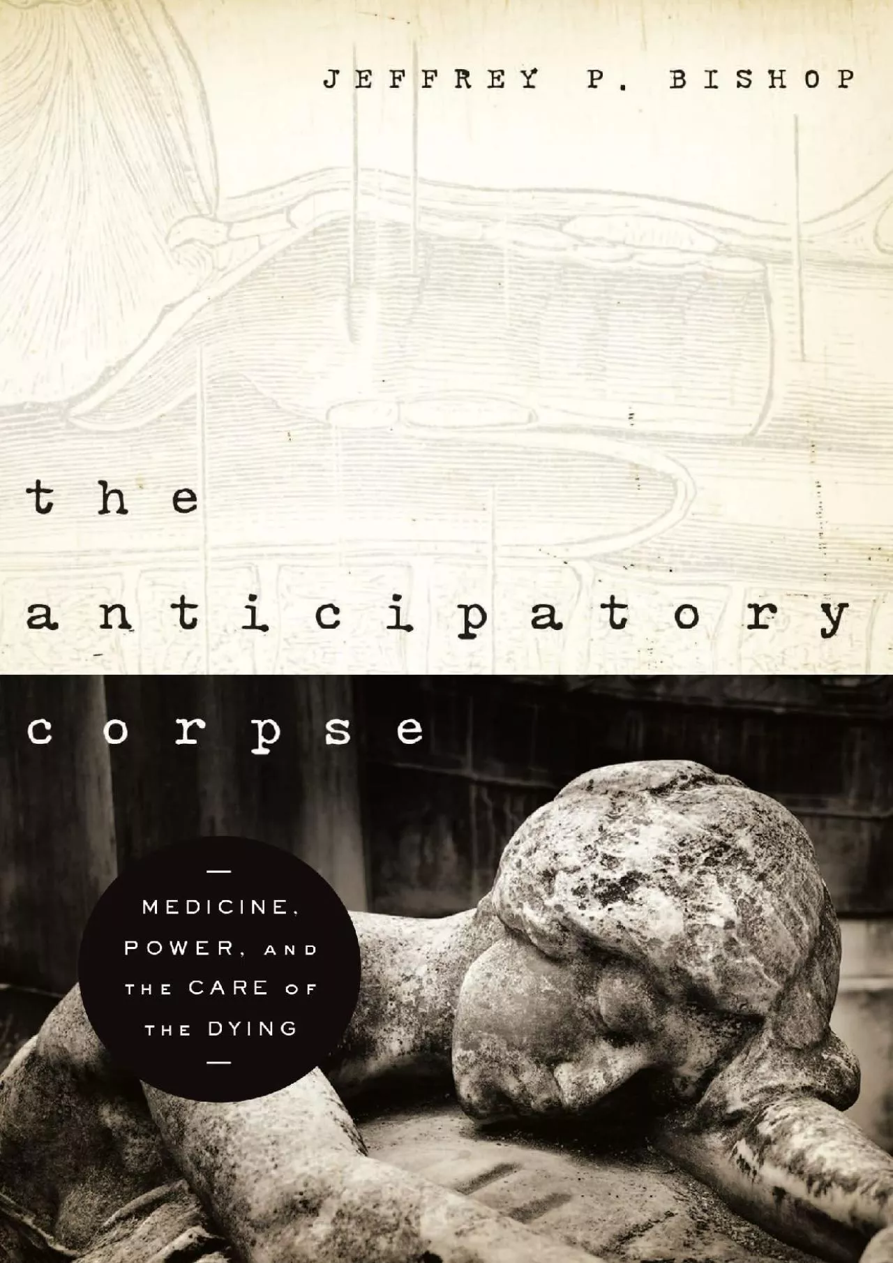 PDF-(EBOOK)-Anticipatory Corpse, The: Medicine, Power, and the Care of the Dying (Notre Dame