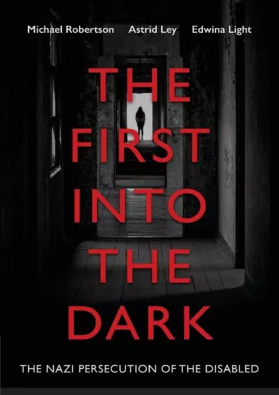 (BOOS)-The First into the Dark: The Nazi Persecution of the Disabled