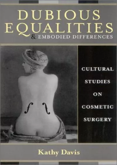 (BOOS)-Dubious Equalities and Embodied Differences: Cultural Studies on Cosmetic Surgery