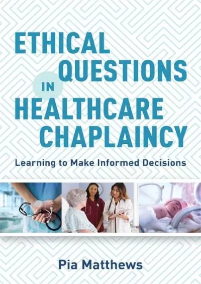 (DOWNLOAD)-Ethical Questions in Healthcare Chaplaincy