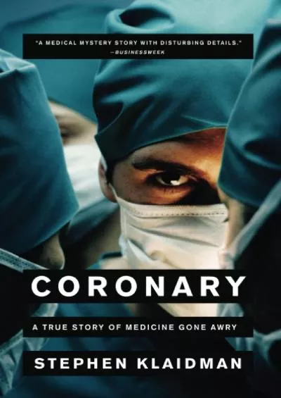 (BOOK)-Coronary: A True Story of Medicine Gone Awry