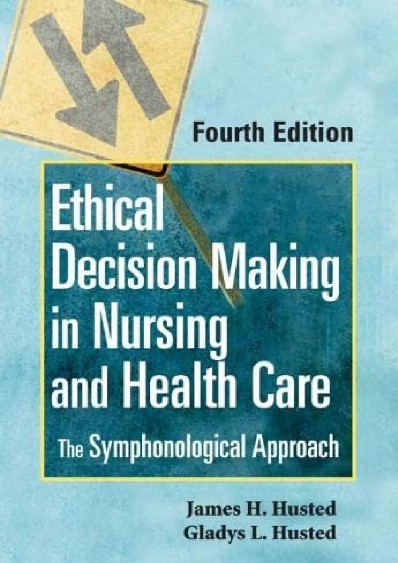 PDF-(EBOOK)-Ethical Decision Making in Nursing and Health Care: The Symphonological Approach,